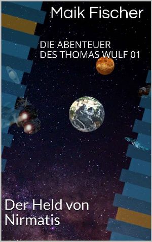 [Die Abenteuer der Thomas Wulf 01] • Der Held von Nirmatis